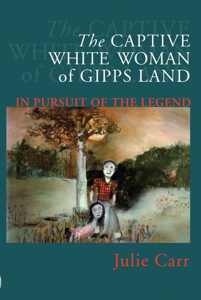 The Captive White Woman Of Gipps Land