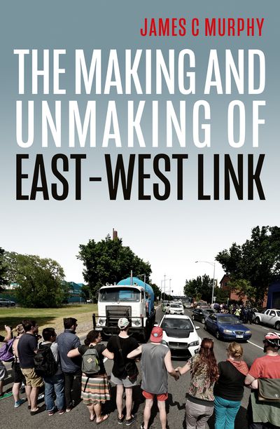 The Making and Unmaking of East-West Link