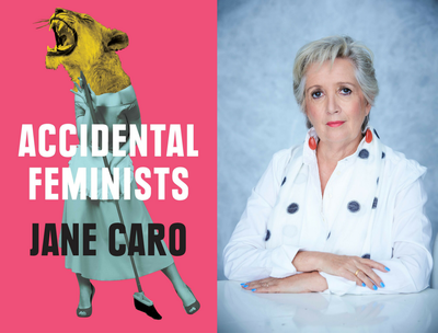Melbourne University Publishing to publish Jane Caro’s Accidental Feminists in 2019