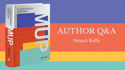 Q & A with Stuart Kells—Author of MUP: A Centenary History