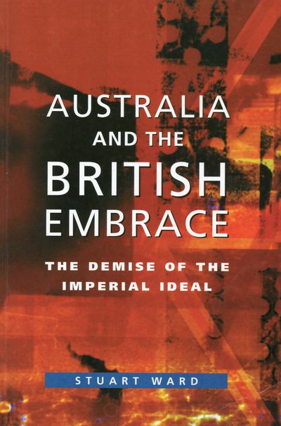 Australia And The British Embrace