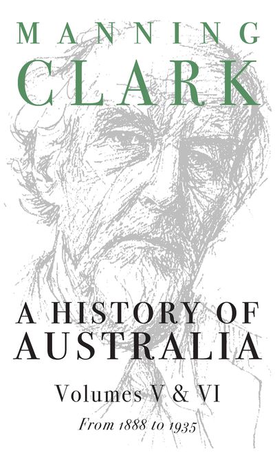 A History Of Australia (Volumes 5 & 6)