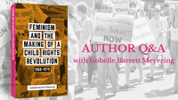 Q & A with Isobelle Barrett Meyering—Author of Feminism and the Making of a Child Rights Revolution 1969–1979