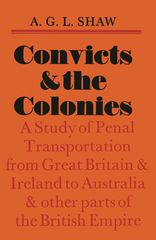 Convicts And The Colonies A.G.L Shaw Melbourne University