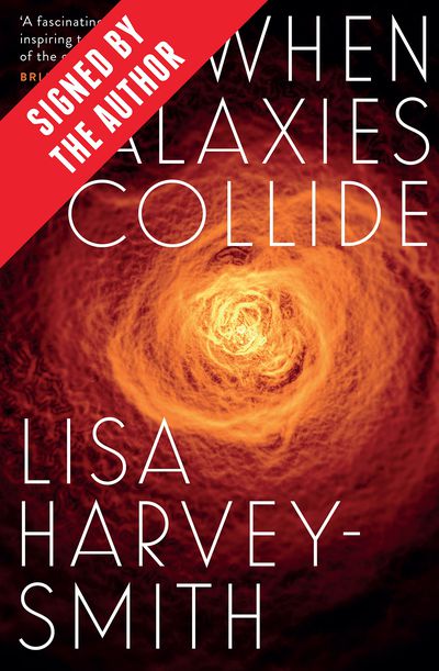 When Galaxies Collide (Signed by Lisa Harvey-Smith)