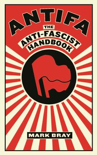Antifa by Mark Bray Antifa by Mark Bray