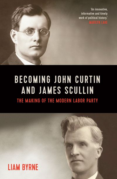 Becoming John Curtin and James Scullin
