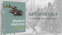 Q & A with Leah Lui-Chivizhe—Author of Masked Histories