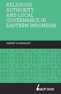Religious Authority and Local Governance in Eastern Indonesia
