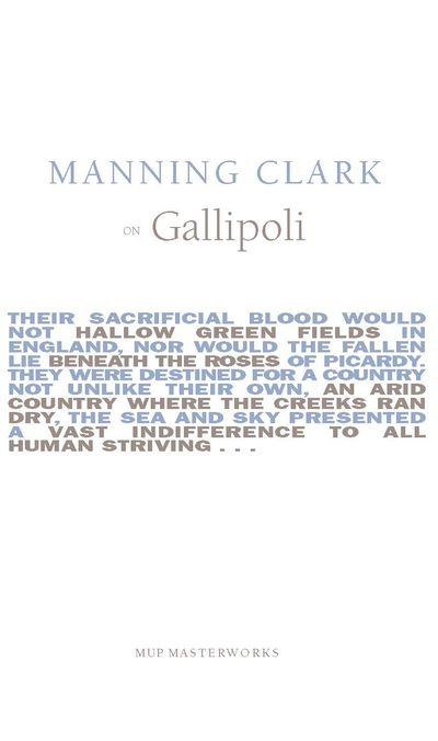 Manning Clark On Gallipoli