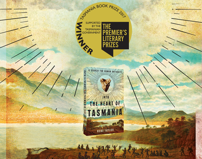 Into the Heart of Tasmania wins the 2017 Tasmania Book Prize