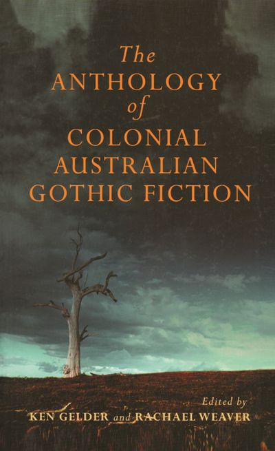 The Anthology Of Australian Colonial Gothic Fiction