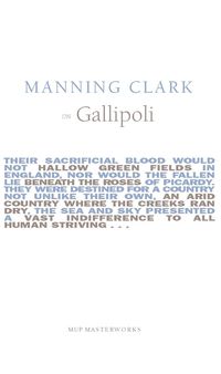 Manning Clark On Gallipoli